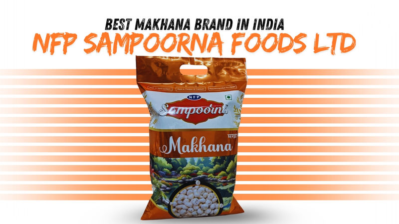 best makhana brand in india : NFP Sampoorna Foods Ltd.